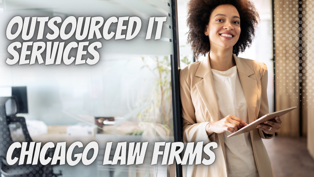 Outsource IT Services And Make Sure Your Law Firm In Chicago Is Up To Date With The Latest Technology