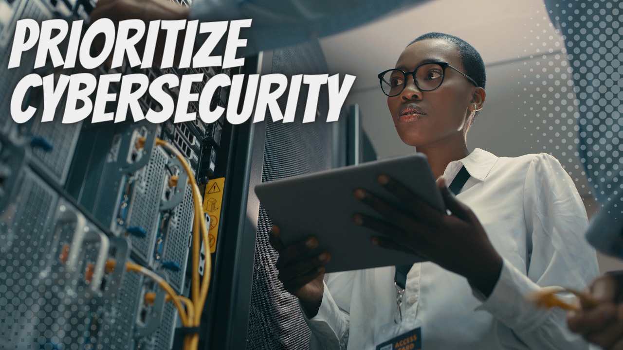 prioritize cybersecurity
