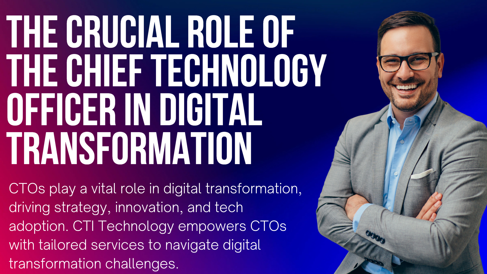 The Crucial Role of the Chief Technology Officer in Digital Transformation