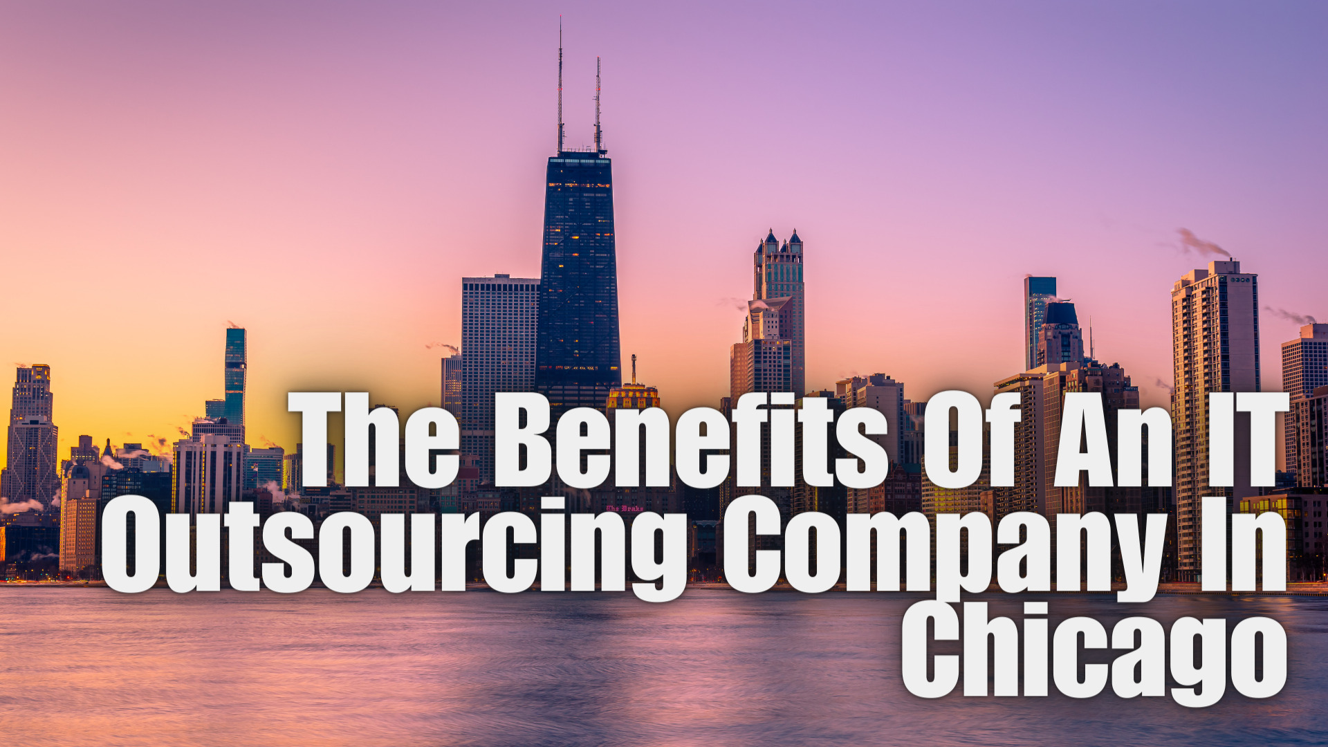 The Benefits Of An IT Outsourcing Company In Chicago
