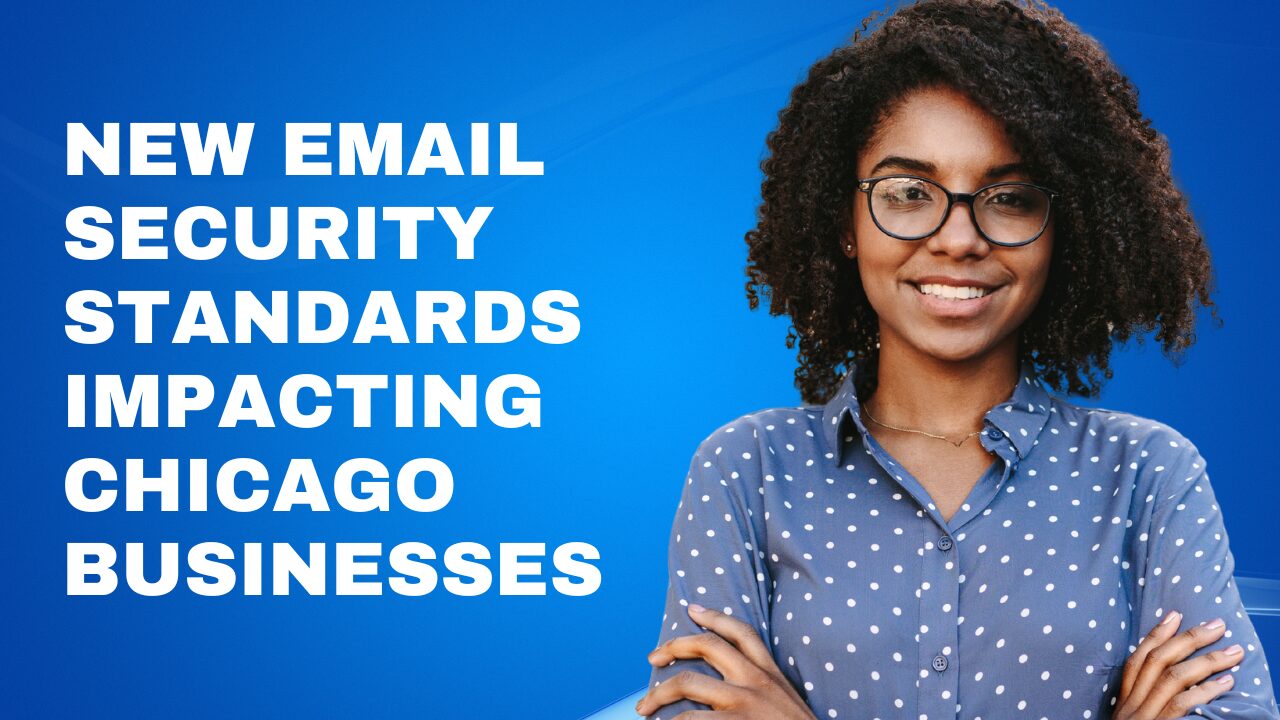 New DMARC Email Security Standards Impacting Chicago Businesses